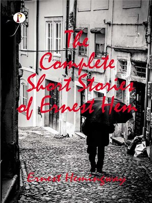 cover image of The Complete Short Stories of Ernest Hemingway